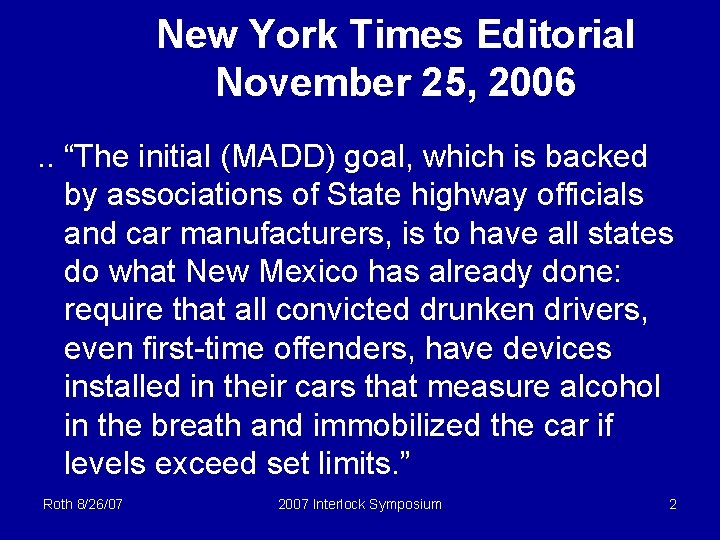New York Times Editorial November 25, 2006. . “The initial (MADD) goal, which is
