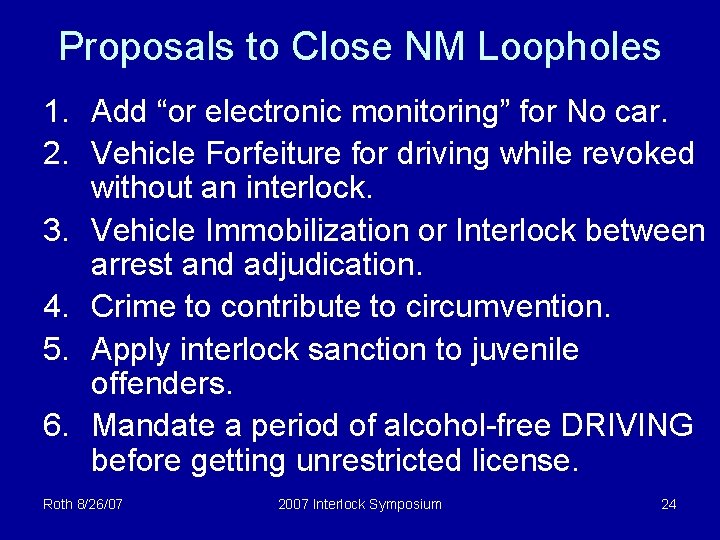 Proposals to Close NM Loopholes 1. Add “or electronic monitoring” for No car. 2.