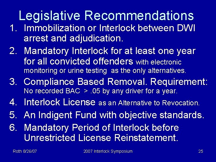 Legislative Recommendations 1. Immobilization or Interlock between DWI arrest and adjudication. 2. Mandatory Interlock