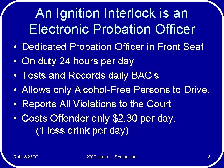 An Ignition Interlock is an Electronic Probation Officer • • • Dedicated Probation Officer