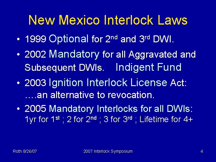 New Mexico Interlock Laws • 1999 Optional for 2 nd and 3 rd DWI.