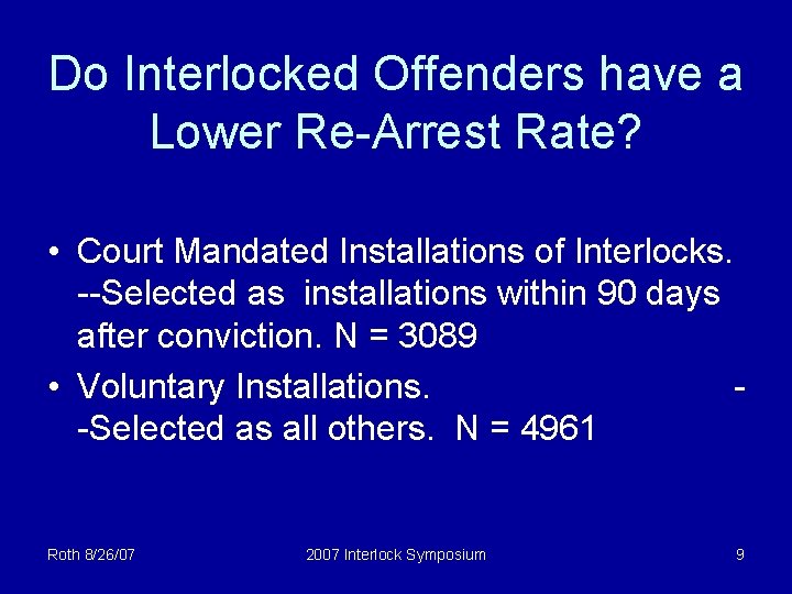 Do Interlocked Offenders have a Lower Re-Arrest Rate? • Court Mandated Installations of Interlocks.