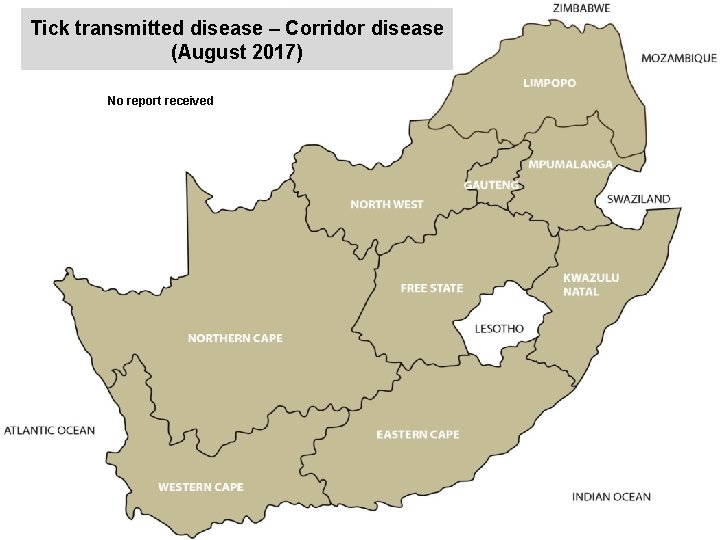 Tick transmitted disease – Corridor disease (August 2017) No report received 