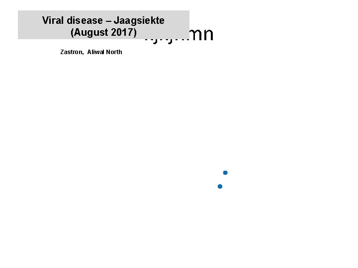 Viral disease – Jaagsiekte (August 2017) kjkjnmn Zastron, Aliwal North 