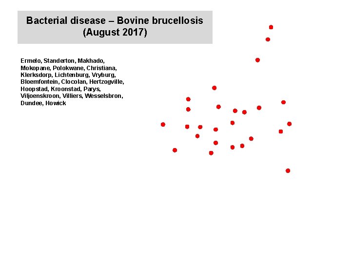 Bacterial disease – Bovine brucellosis (August 2017) kjkjnmn Ermelo, Standerton, Makhado, Mokopane, Polokwane, Christiana,