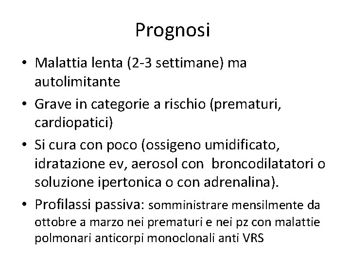 Prognosi • Malattia lenta (2 -3 settimane) ma autolimitante • Grave in categorie a