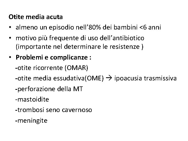 Otite media acuta • almeno un episodio nell’ 80% dei bambini <6 anni •