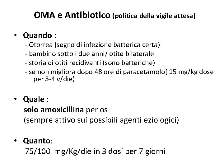 OMA e Antibiotico (politica della vigile attesa) • Quando : - Otorrea (segno di