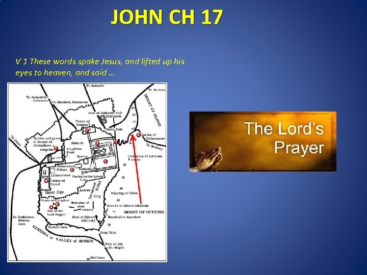 JOHN CH 17 V 1 These words spake Jesus, and lifted up his eyes