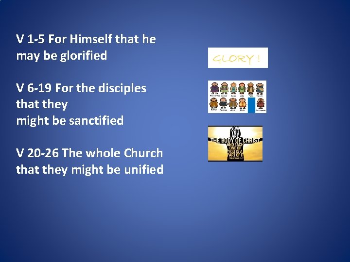 V 1 -5 For Himself that he may be glorified V 6 -19 For