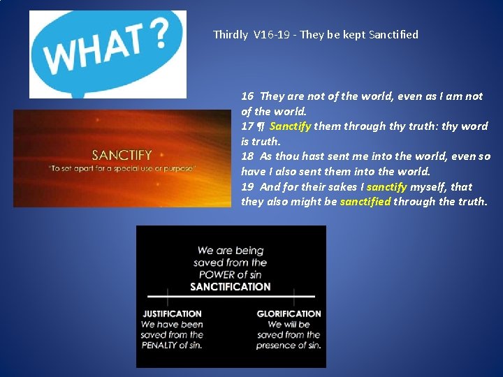 Thirdly V 16 -19 - They be kept Sanctified 16 They are not of