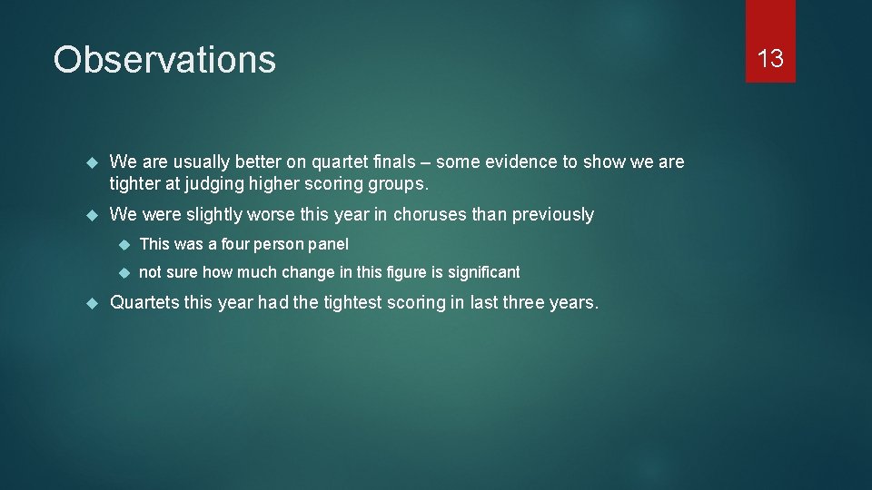 Observations We are usually better on quartet finals – some evidence to show we