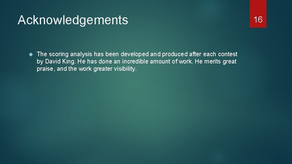 Acknowledgements The scoring analysis has been developed and produced after each contest by David