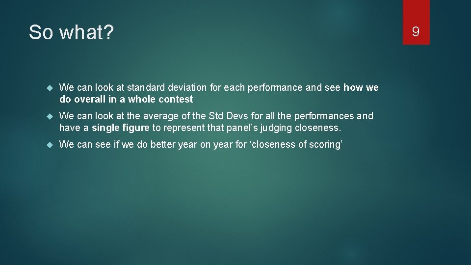 So what? We can look at standard deviation for each performance and see how