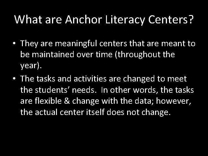 What are Anchor Literacy Centers? • They are meaningful centers that are meant to