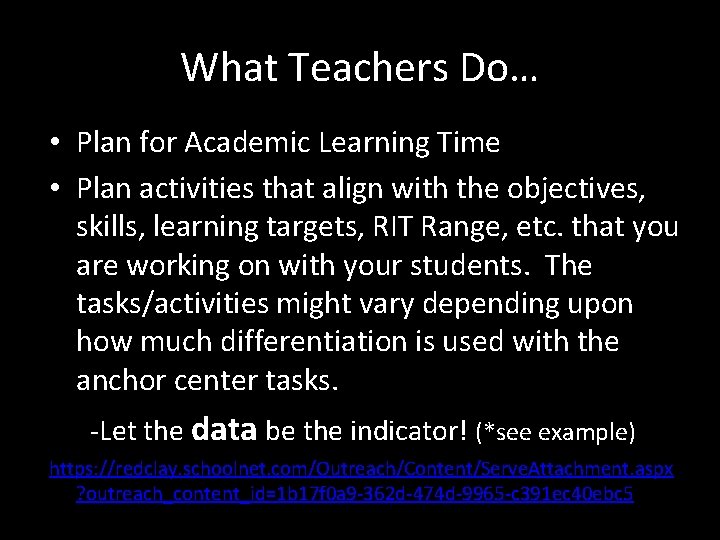 What Teachers Do… • Plan for Academic Learning Time • Plan activities that align