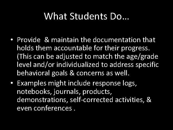 What Students Do… • Provide & maintain the documentation that holds them accountable for