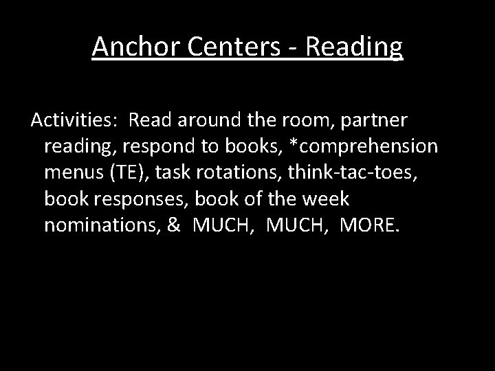 Anchor Centers - Reading Activities: Read around the room, partner reading, respond to books,
