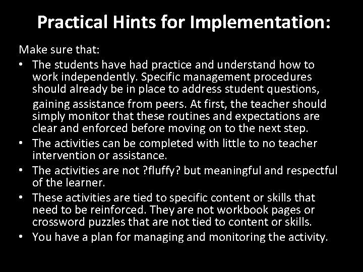 Practical Hints for Implementation: Make sure that: • The students have had practice and