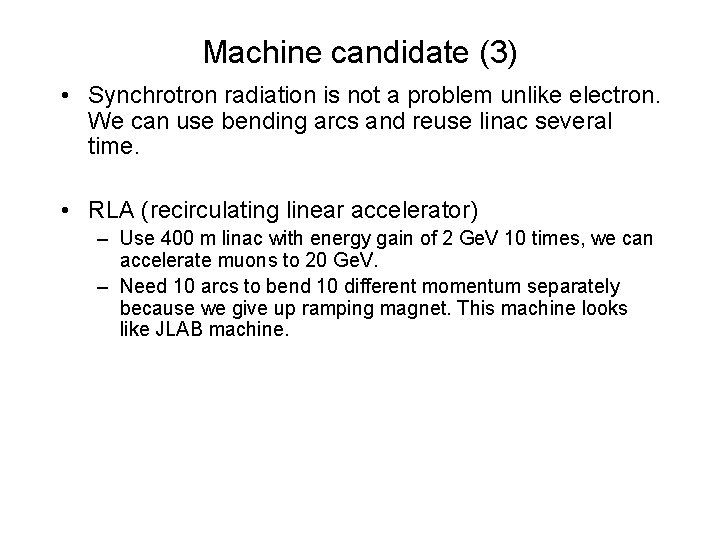 Machine candidate (3) • Synchrotron radiation is not a problem unlike electron. We can