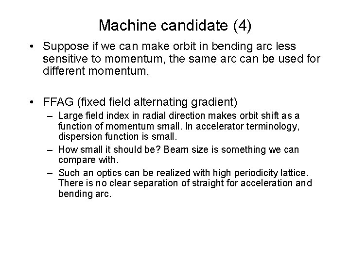Machine candidate (4) • Suppose if we can make orbit in bending arc less
