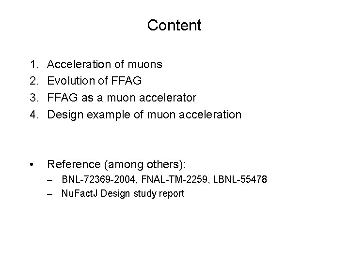Content 1. 2. 3. 4. Acceleration of muons Evolution of FFAG as a muon
