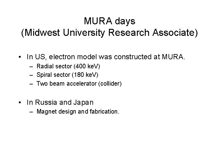 MURA days (Midwest University Research Associate) • In US, electron model was constructed at