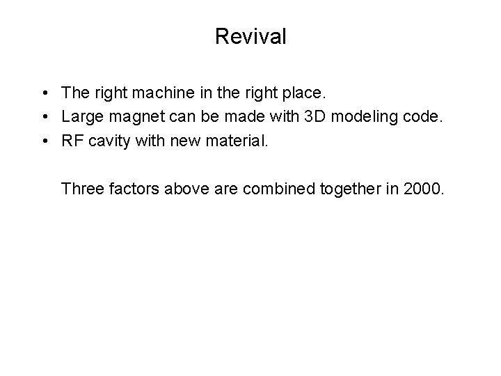 Revival • The right machine in the right place. • Large magnet can be