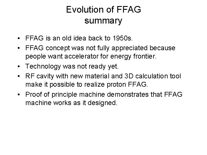 Evolution of FFAG summary • FFAG is an old idea back to 1950 s.