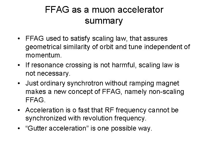 FFAG as a muon accelerator summary • FFAG used to satisfy scaling law, that