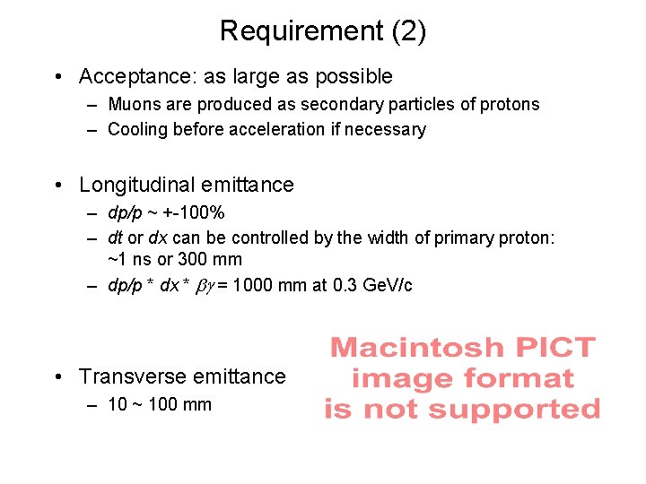 Requirement (2) • Acceptance: as large as possible – Muons are produced as secondary