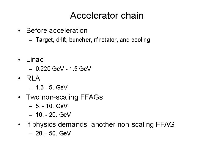 Accelerator chain • Before acceleration – Target, drift, buncher, rf rotator, and cooling •