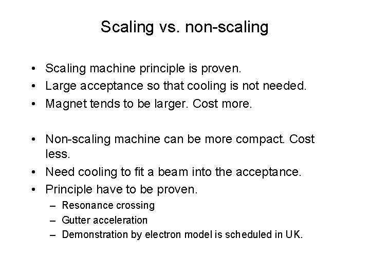 Scaling vs. non-scaling • Scaling machine principle is proven. • Large acceptance so that