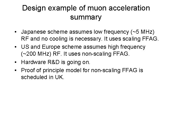 Design example of muon acceleration summary • Japanese scheme assumes low frequency (~5 MHz)