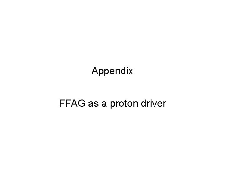 Appendix FFAG as a proton driver 