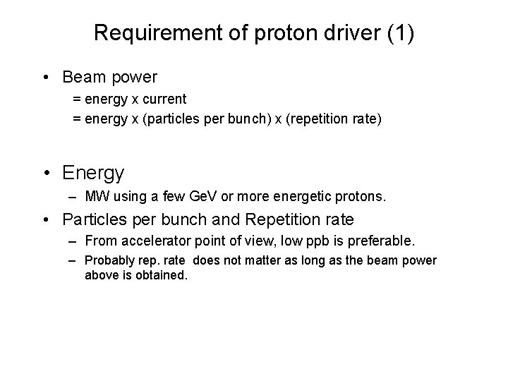 Requirement of proton driver (1) • Beam power = energy x current = energy