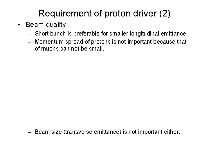 Requirement of proton driver (2) • Beam quality – Short bunch is preferable for