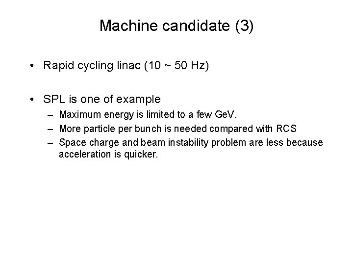 Machine candidate (3) • Rapid cycling linac (10 ~ 50 Hz) • SPL is