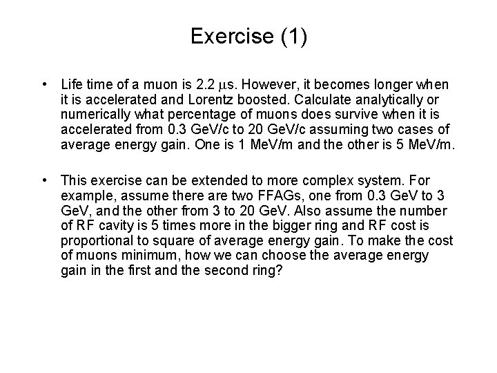 Exercise (1) • Life time of a muon is 2. 2 ms. However, it