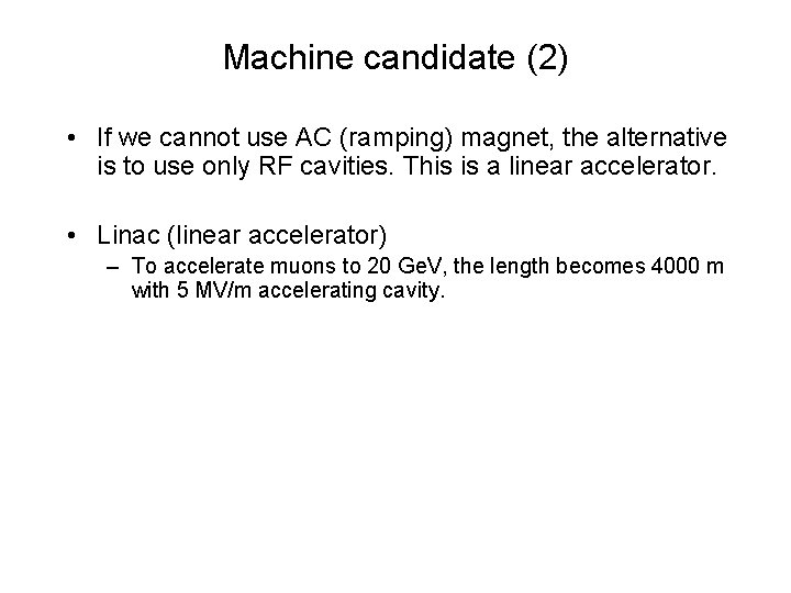 Machine candidate (2) • If we cannot use AC (ramping) magnet, the alternative is