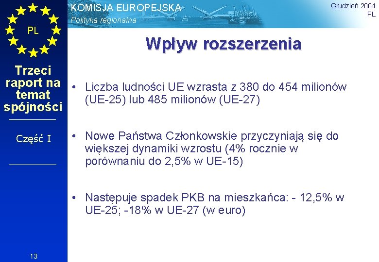 KOMISJA EUROPEJSKA Polityka regionalna PL Grudzień 2004 PL Wpływ rozszerzenia Trzeci raport na •