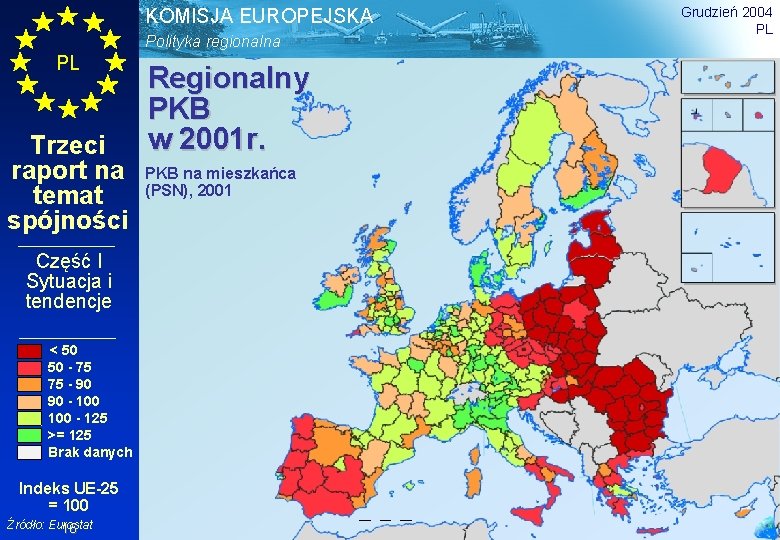 KOMISJA EUROPEJSKA Polityka regionalna PL Trzeci raport na temat spójności Część I Sytuacja i
