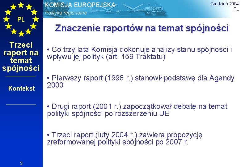 KOMISJA EUROPEJSKA Polityka regionalna PL Grudzień 2004 PL Znaczenie raportów na temat spójności Trzeci