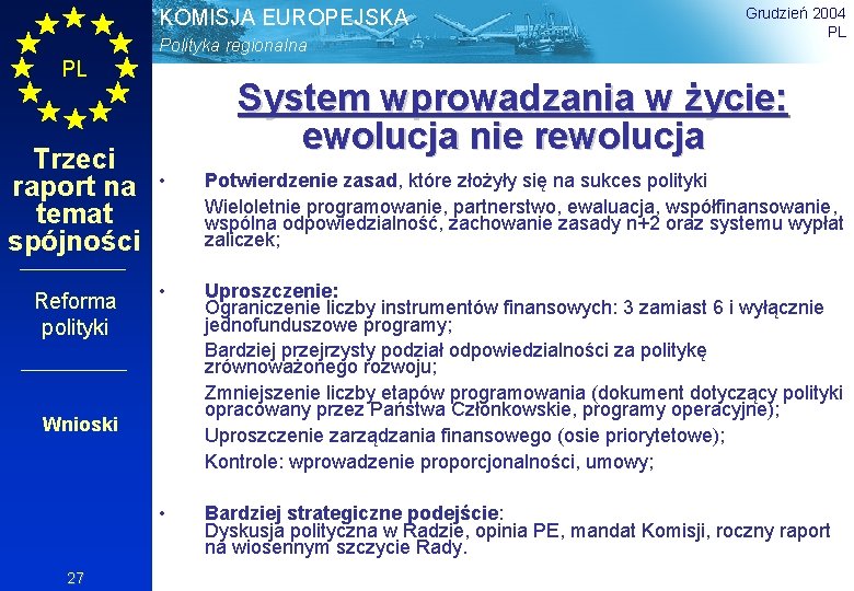 KOMISJA EUROPEJSKA Polityka regionalna PL Trzeci raport na temat spójności Reforma polityki System wprowadzania