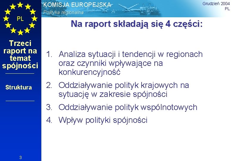KOMISJA EUROPEJSKA Polityka regionalna PL Trzeci raport na temat spójności Struktura Na raport składają