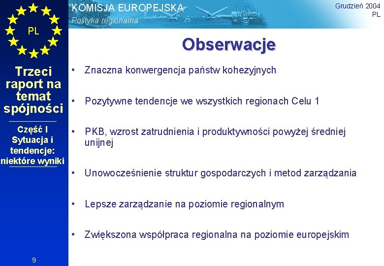 KOMISJA EUROPEJSKA Polityka regionalna PL Trzeci raport na temat spójności Grudzień 2004 PL Obserwacje