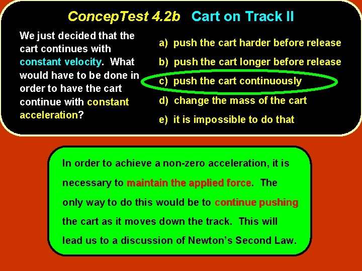 Concep. Test 4. 2 b Cart on Track II We just decided that the