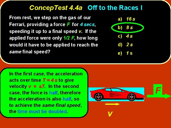 Concep. Test 4. 4 a Off to the Races I From rest, we step