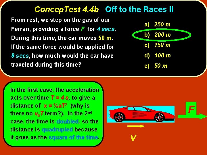 Concep. Test 4. 4 b Off to the Races II From rest, we step