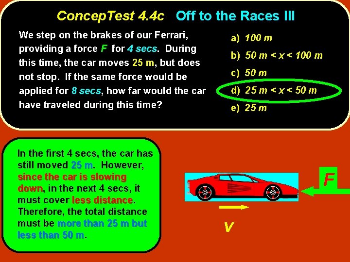 Concep. Test 4. 4 c Off to the Races III We step on the